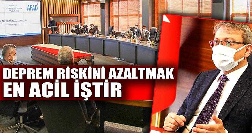 “Deprem riskini azaltmak en acil iştir”