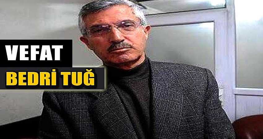 BEDRİ TUĞ VEFAT ETTİ